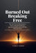 Burned Out & Breaking Free: The High-Functioning Woman's Guide to Reclaiming Energy, Emotional Balance and a Life that feels like yours by Claire M. Ellison