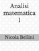 Analisi matematica 1 by Nicola Bellini