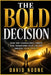 The Bold Decision: How One Courageous Choice Can Transform Your Life and Unlock Your Power by David Noone