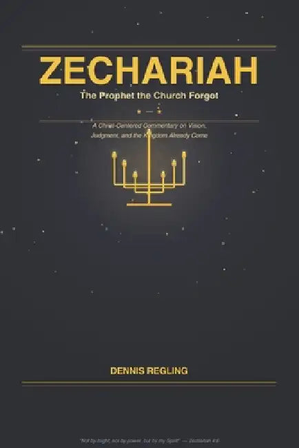 Zechariah: The Prophet The Church Forgot by Dennis Regling