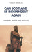 Can Scotland be Independent Again: History, Myths and Reality by Robert Douglas