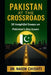 Pakistan at the Crossroads: 50 Insightful Essays on Pakistan's Key Issues by Naeem Chishti