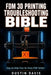 FDM 3D Printing Troubleshooting Bible: The Complete Guide to Diagnosing and Fixing Every FDM Failure - Calibration, First Layers, Extrusion, Warping, by Dustin Davis