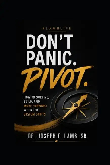 Don't Panic. Pivot.: How to Survive, Build, and Move Forward When the System Shifts by Sr. Lamb Joseph D.