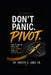 Don't Panic. Pivot.: How to Survive, Build, and Move Forward When the System Shifts by Sr. Lamb Joseph D.