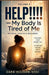 HELP!!!! - My Body Is Tired of Me: A Compassionate Guide to Physical Health, Restoration, and the Body You Have Been Neglecting by Zara Ellison-Osei