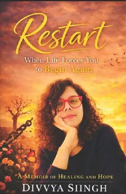 Restart: When Life Forces You to Begin Again by Divvya Siingh