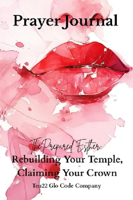 The Prepared Esther: Rebuilding Your Temple, Reclaiming Your Crown by Jalissa Pryor