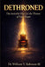 Dethroned: The Invisible War for the Throne of Your Heart by III Robinson William V.