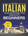 Learn Italian in 30 Days fast for Absolute Beginners: A Practical Step-by-Step Guide for All Levels of Beginners to Speak Real-Life Italian by Daniel James Mercer