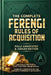 The Complete Ferengi Rules of Acquisition: With Commentaries & Judgments by Gint Quark