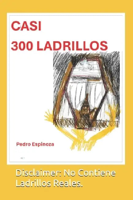 Casi 300 Ladrillos: No contiene ladrillos reales by Pedro Espinoza