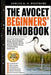 The Avocet Beginners' Handbook: An Essential Guide to Avocet Biology, Wetland Habitats, Feeding Strategies, Nesting Behavior, Migration Routes, and Bi by Adrian K. O. Whitmore