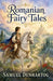 Romanian Fairy Tales: Fairy Tale Rhymes by Samuel Denhartog