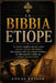 La Bibbia Etiope: La storia completa del più antico canone cristiano del mondo, alla scoperta delle sue antiche Scritture, dei libri perduti e della s by Lucas Kessar