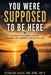 You Were Supposed to Be Here: The Reality of Losing a Sibling, Grief, Guilt, and Learning to Live Without Them by Sylvalene Alozie