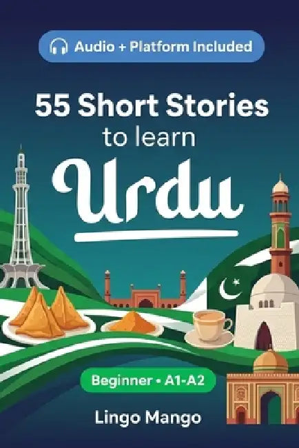 55 bilingual short stories to learn Urdu for Beginner: Improve your vocabulary, reading, and written comprehension with exercises for students and adu by Mango