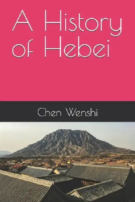 A History of Hebei by Chen Wenshi