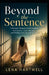 Beyond the Sentence: A Woman's Memoir of Self-Healing, Redemption, Inner Strength, and Finding Peace Beyond the Past by Lena Hartwell