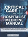 Critical Care and Hospitalist Medicine Manual: Evidence-Based Review with 1,100 Practice Questions, Real Case Scenarios & Clinical Pearls for Every Em by Peter C. Barrett