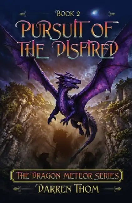 Pursuit of the Disfired: A Dragon Fantasy of Fire, Flight, and Fate (The Dragon Meteor Series Book 2) by Darren Thom