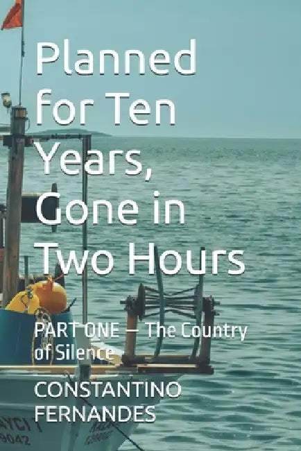 Planned for Ten Years, Gone in Two Hours: PART ONE - The Country of Silence by Constantino Fernandes