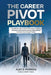 The Career Pivot Playbook: The Step-by-Step Guide to Changing Careers, Building Transferable Skills, and Landing the Role You Actually Want by Alex Z. Morgan