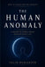 The Human Anomaly: A Theory of Human Origin and Disconnection by Felix Ouellette