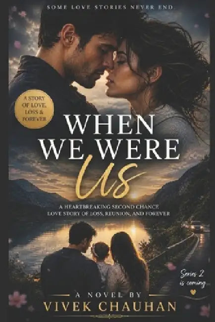 When We Were Us: A Heartbreaking Second Chance Love Story of Loss, Reunion, and Forever by Vivek Chauhan