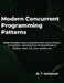 Modern Concurrent Programming Patterns: Build Scalable Async Systems with Async/Await, Goroutines, and Reactive Programming in Python, Rust, Go, and T by M. T. Holbrook