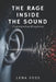 The Rage Inside the Sound: Understanding Misophonia by Lena Voss