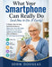 What Your Smartphone Can Really Do (and How to Use It Easily) by John Douglas