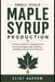 Small-Scale Maple Syrup Production: A Practical Guide to Tapping Trees, Backyard Evaporation, Bottling, and Maple-Based Farm Products by Alice Schwartz, Clint Harrow