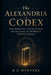 The Alexandria Codex: Lost Knowledge, Ancient Science, and the Legacy of the World's Greatest Library by Alice Schwartz, R. E. Winters