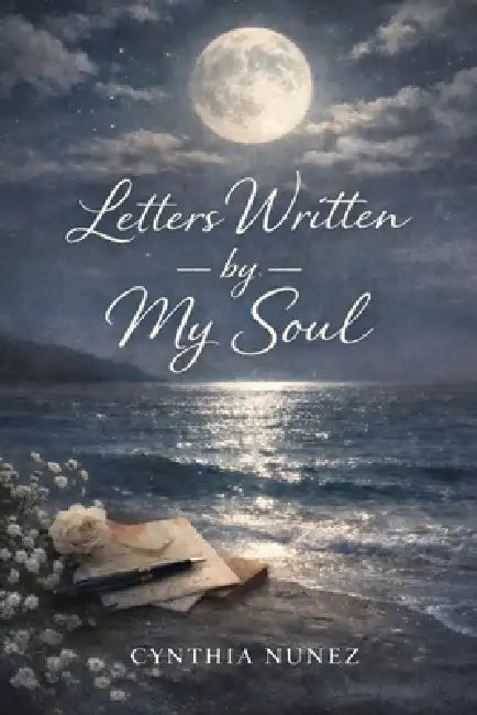 Letter Written By My Soul by Cynthia Nunez