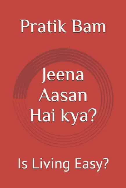 Jeena Aasan Hai kya?: Is Living Easy? by Nabin Nath, Dhirendra Prasad Pant, Aakash Bhatta