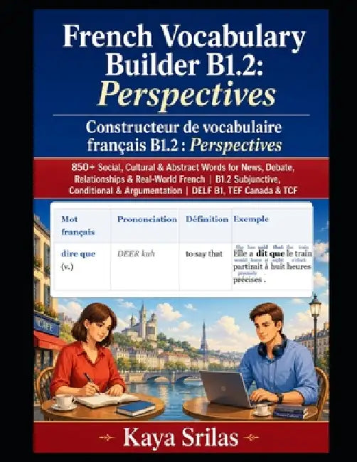 French Vocabulary Builder B1.2: Perspectives / Constructeur de vocabulaire français: 850+ Social, Cultural & Abstract Words for News, Debate, Relation by Kaya Srilas