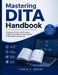 Mastering DITA Handbook: Designing, Writing, and Managing Scalable Topic-Based Documentation in Real-World Environments by Tyson C. Grant