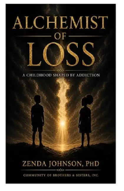 Alchemist of Loss: A Childhood Shaped by Addiction by Zenda Johnson