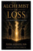 Alchemist of Loss: A Childhood Shaped by Addiction by Zenda Johnson