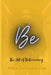 Be: The Art of Unbecoming: A Poetic Collection of Reflection and Direction by Felipe Khristopher Blue