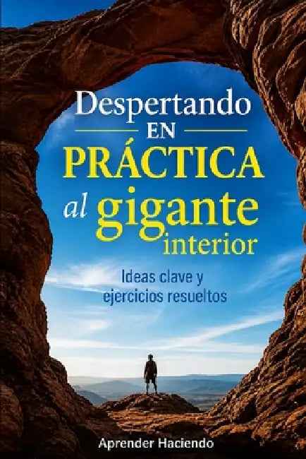 Despertando EN PRÁCTICA al gigante interior: Ideas clave y ejercicios resueltos by Aprender Haciendo