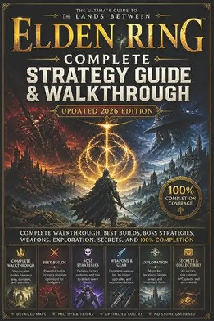 Elden Ring Complete Strategy Guide & Walkthrough (Updated 2026 Edition): Complete Walkthrough, Best Builds, Boss Strategies, Weapons, Exploration, Sec by Susan S Brady