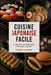 Cuisine Japonaise Facile: 70 recettes authentiques à réaliser chez soi by Laurent Takeshi