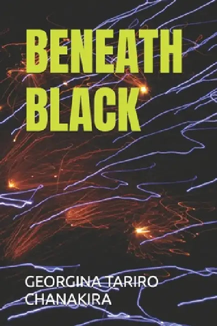 Beneath Black by Georgina Tariro Chanakira