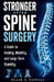 Stronger After Spine Surgery: A Guide to Healing, Mobility, and Long-Term Stability by Blair G. Dowell