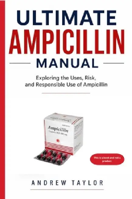 Ultimate Ampicillin Manual by Andrew Taylor
