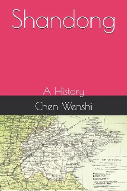 Shandong: A History by Chen Wenshi
