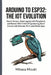 Arduino to Esp32: THE IOT EVOLUTION: Master Sensors, Data Logging with ThingSpeak, and Remote Web Control Programming Smart Circuits with Ethernet, Wi by Mikasa Mizuki