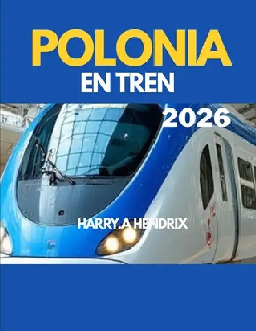 Polonia En Tren 2026 by Harry a. Hendrix